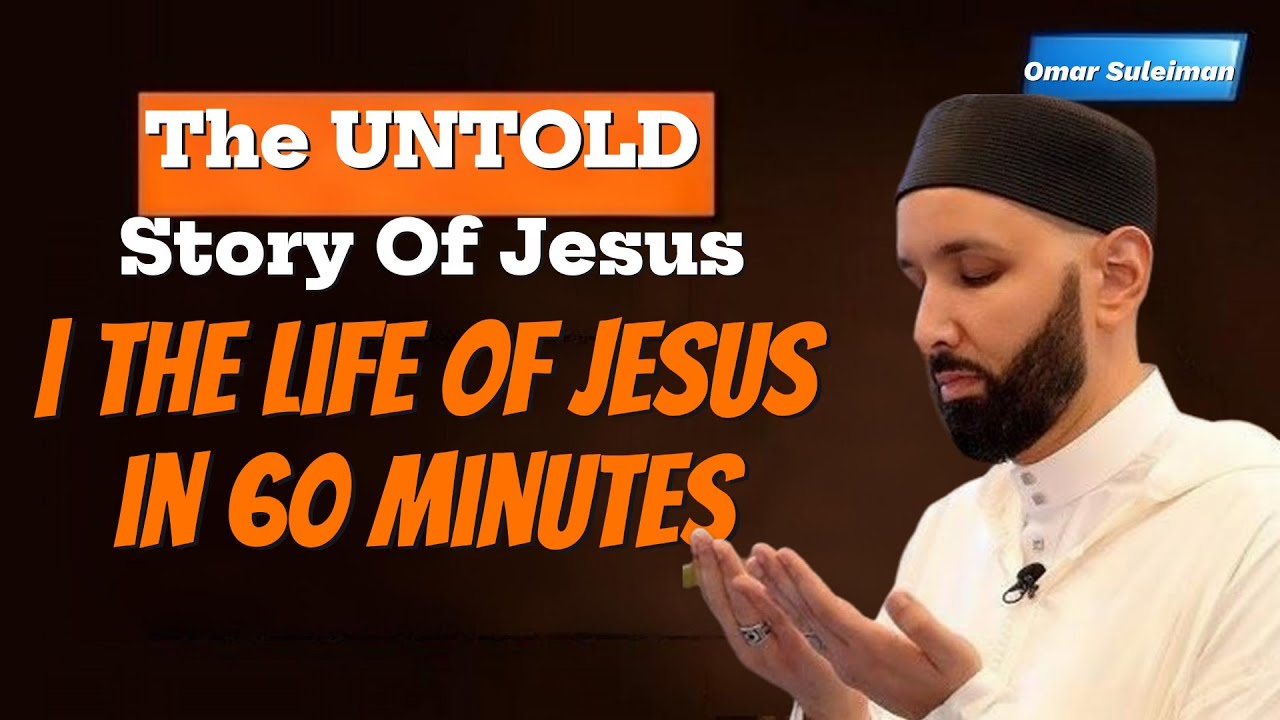 The UNTOLD Story Of Jesus (Isa AS) | The Life of Jesus in 60 Minutes | Dr Omar Suleiman
