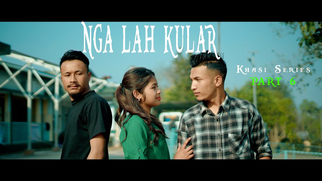 Nga lah Kular // Part 6 // Khasi Series // Kit Rina Nongrum