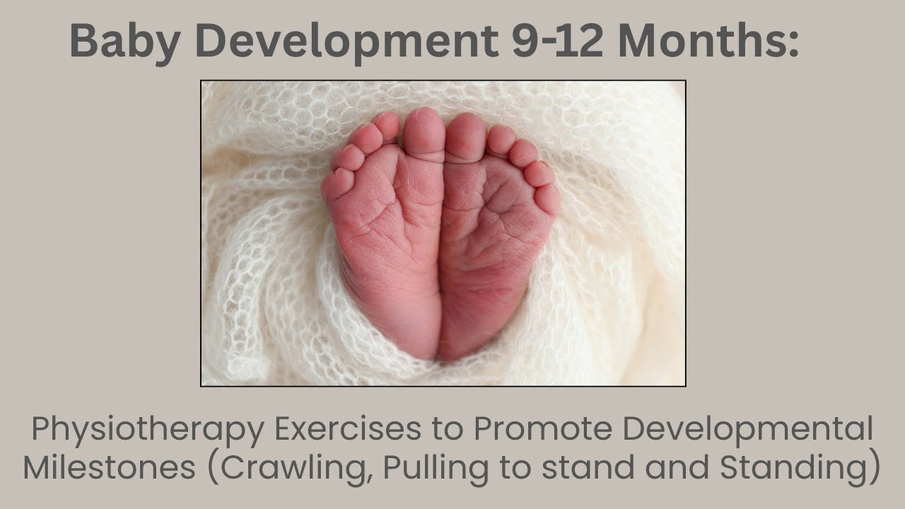 MS 2, E4: Baby Development 9-12 Months: Physiotherapy Exercises to Promote Crawling and Standing