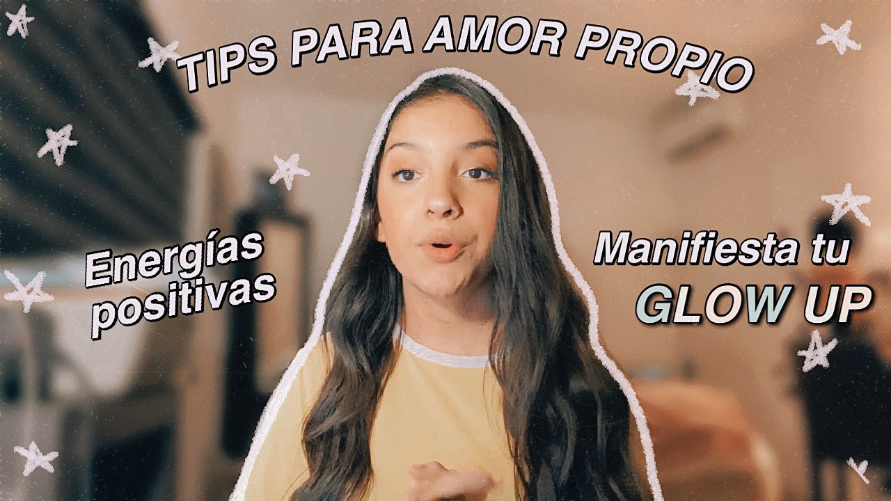 TIPS PARA TENER AMOR PROPIO CON LA LEY DE ATRACCION // GLOW UP