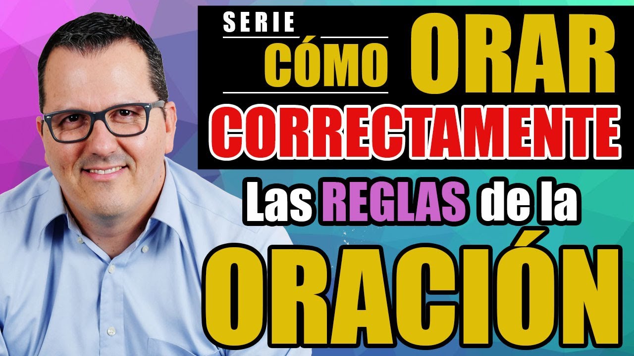 Cómo ORAR CORRECTAMENTE - Las REGLAS de la ORACIÓN