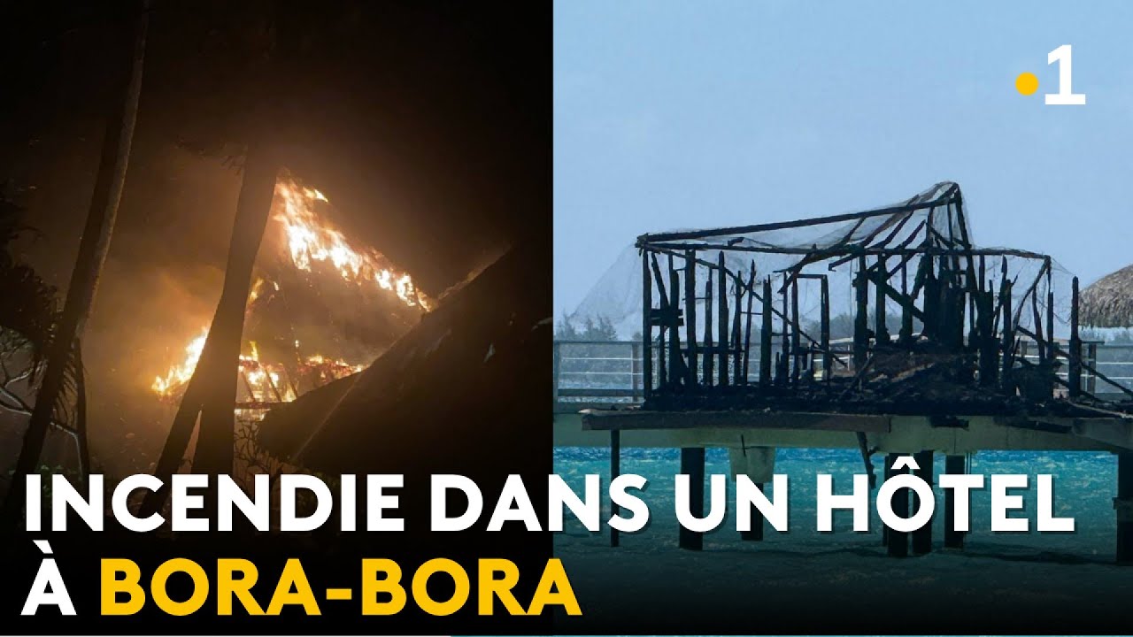 Spectaculaire incendie dans un hôtel de Bora-Bora