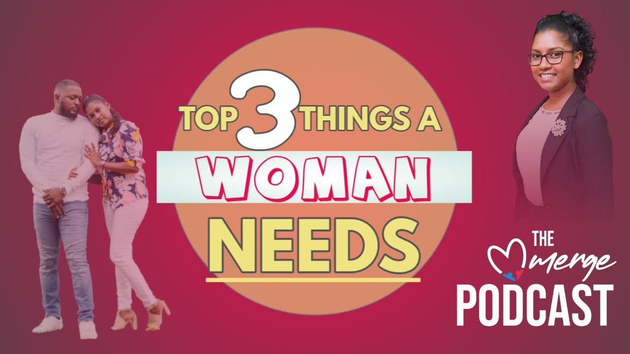 Top 3 Things A Woman Needs | The MERGE Podcast