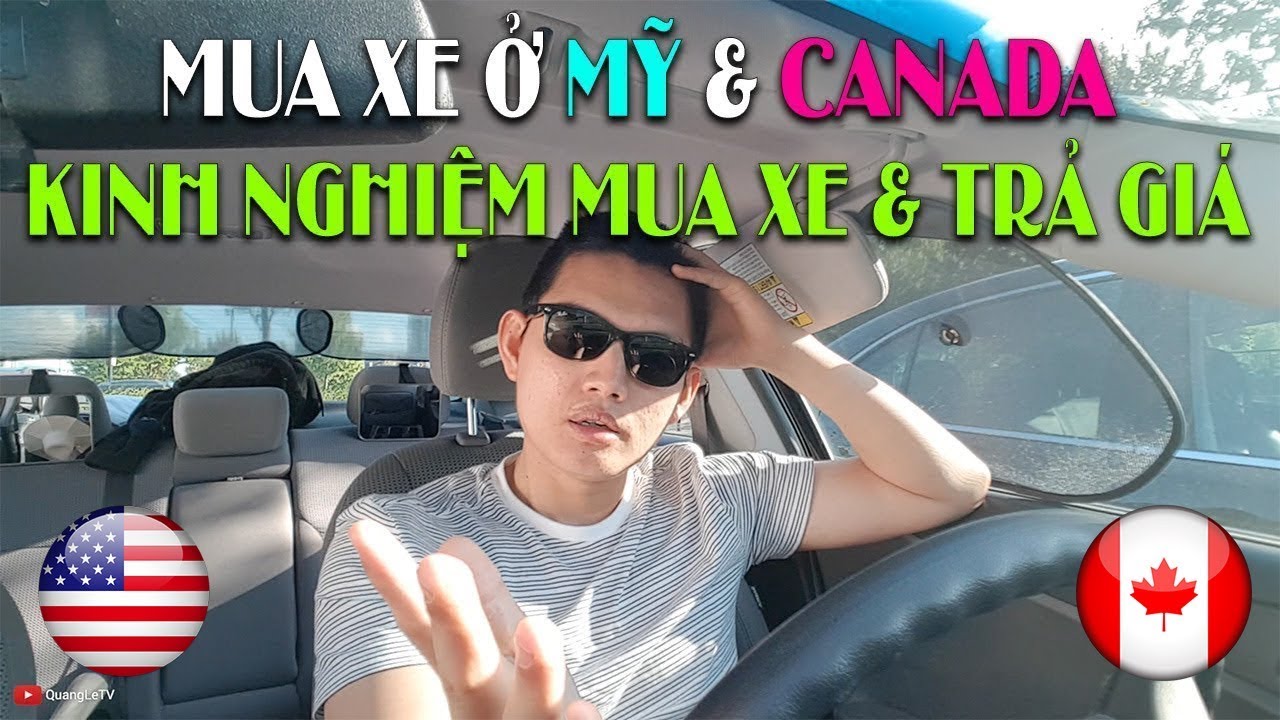 Kinh nghiệm mua xe cũ, xe mới & Trả giá xe | Mua xe ở Mỹ & Canada 🚗 Phần 2 | Quang Lê TV #69