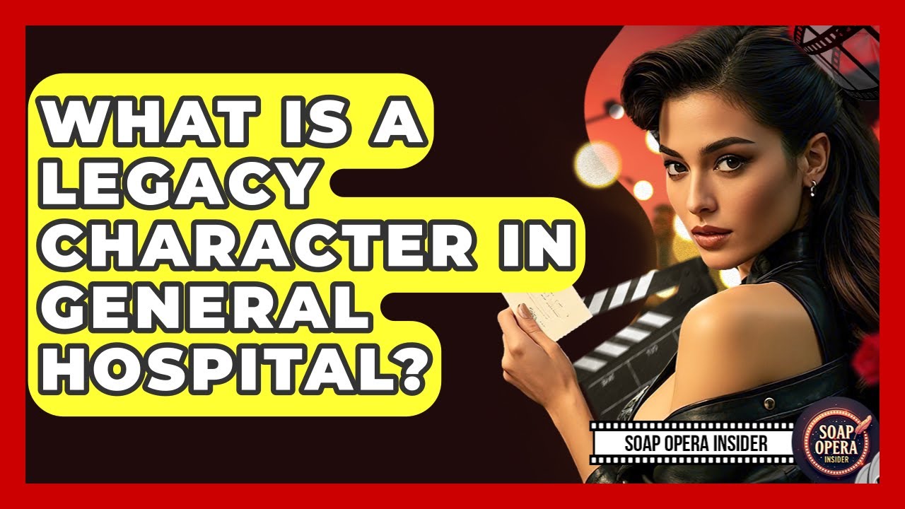 What Is A Legacy Character In General Hospital? - Soap Opera Insider