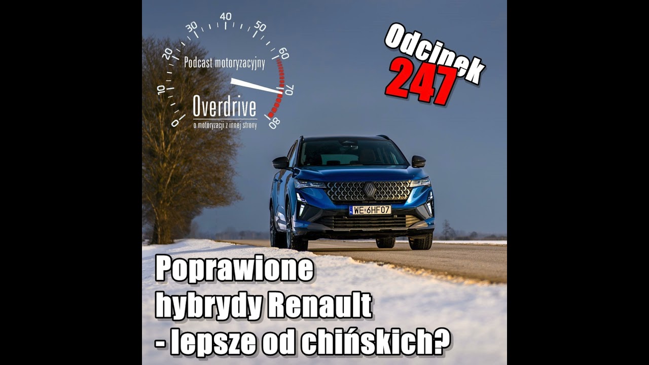 Podcast motoryzacyjny Overdrive | Odcinek 247 | Poprawione hybrydy Renault – lepsze od chińskich?