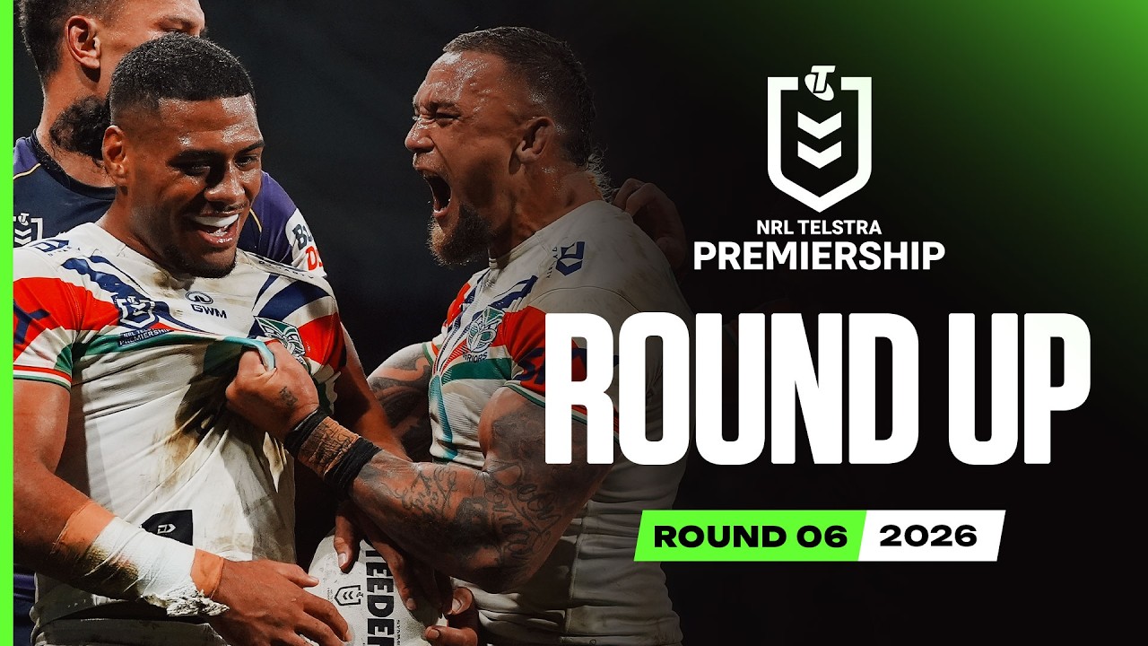 NRL Highlights | NRL 2026 | Round Up | Round 6