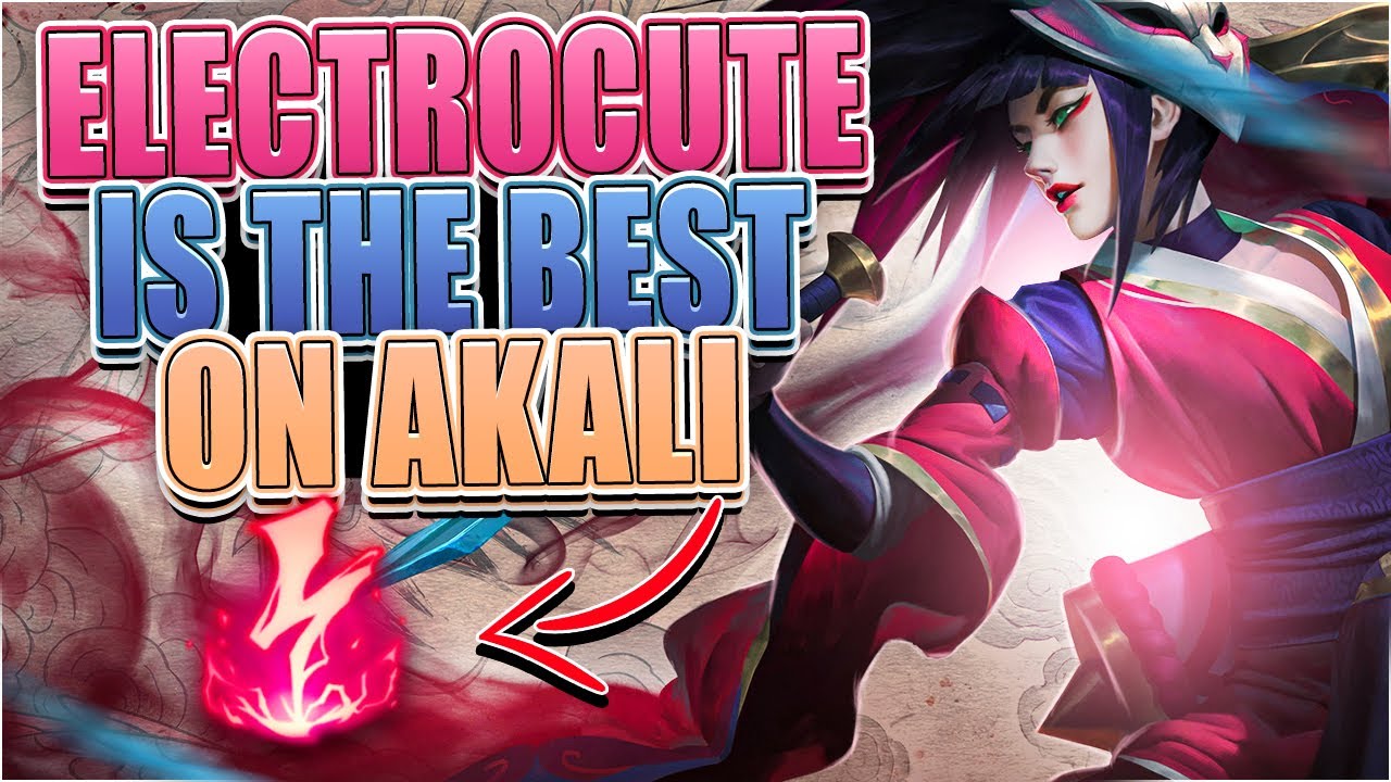 IS ELECTROCUTE THE BEST ON AKALI?