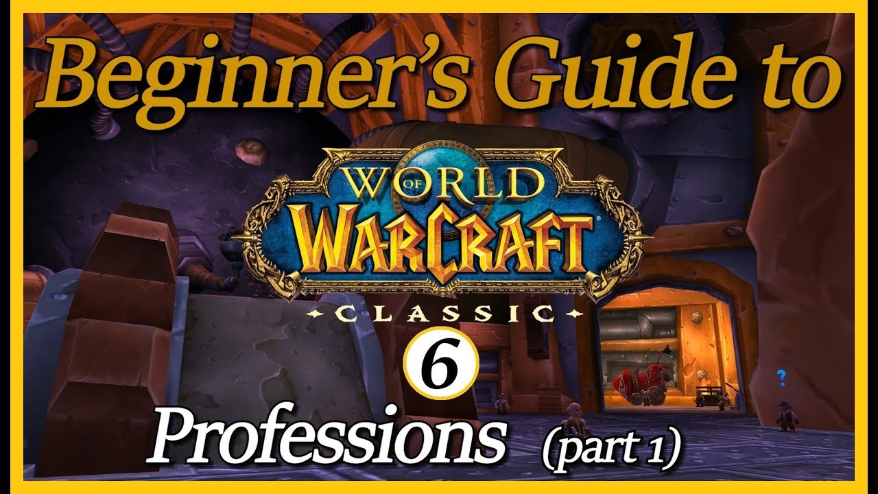 Beginner's Guide to Classic - Episode 6: Professions (part 1)