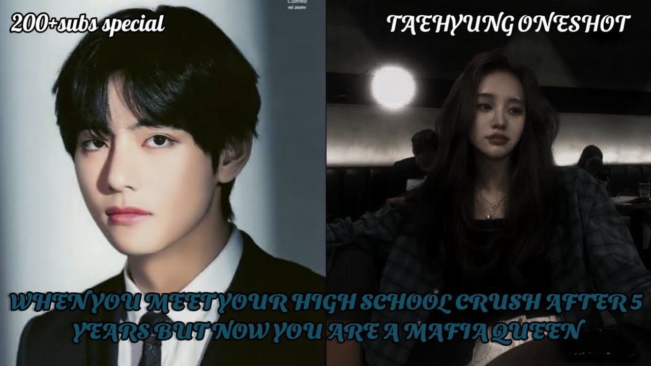 when you meet your high school crush after 5 years | taehyung ONESHOT | 200+ subs special..