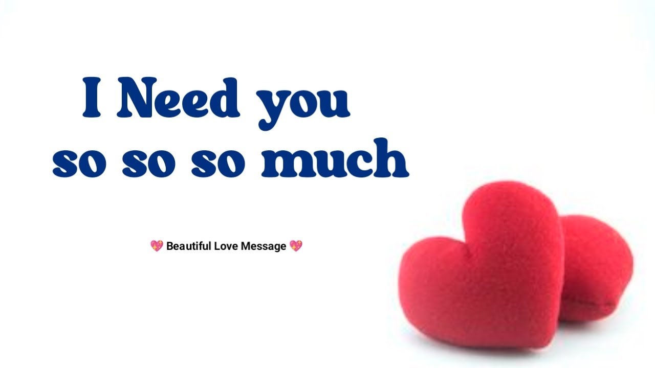 I need you so so so much 😘💗| Love messages for someone special 💋| #lovemessages @loveletters 