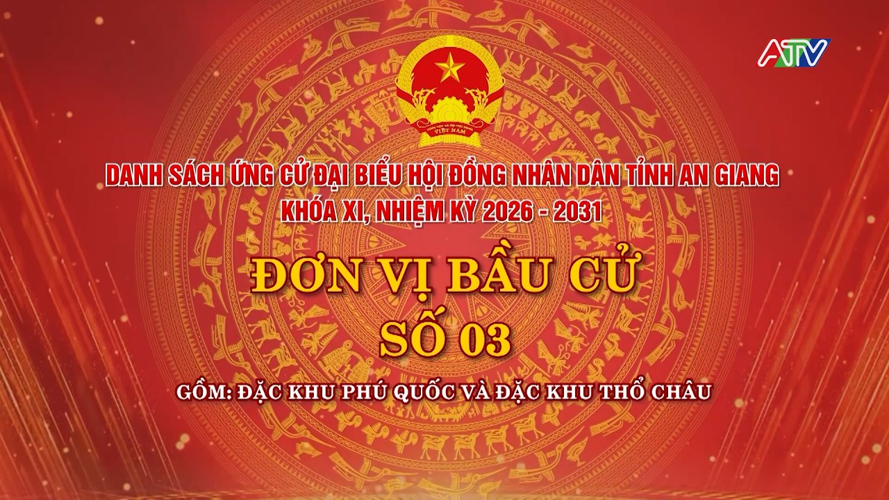 DANH SÁCH ỨNG CỬ ĐẠI BIỂU HĐND TỈNH AN GIANG KHÓA XI, NHIỆM KỲ 2026-2031 ĐƠN VỊ BẦU CỬ SỐ 03