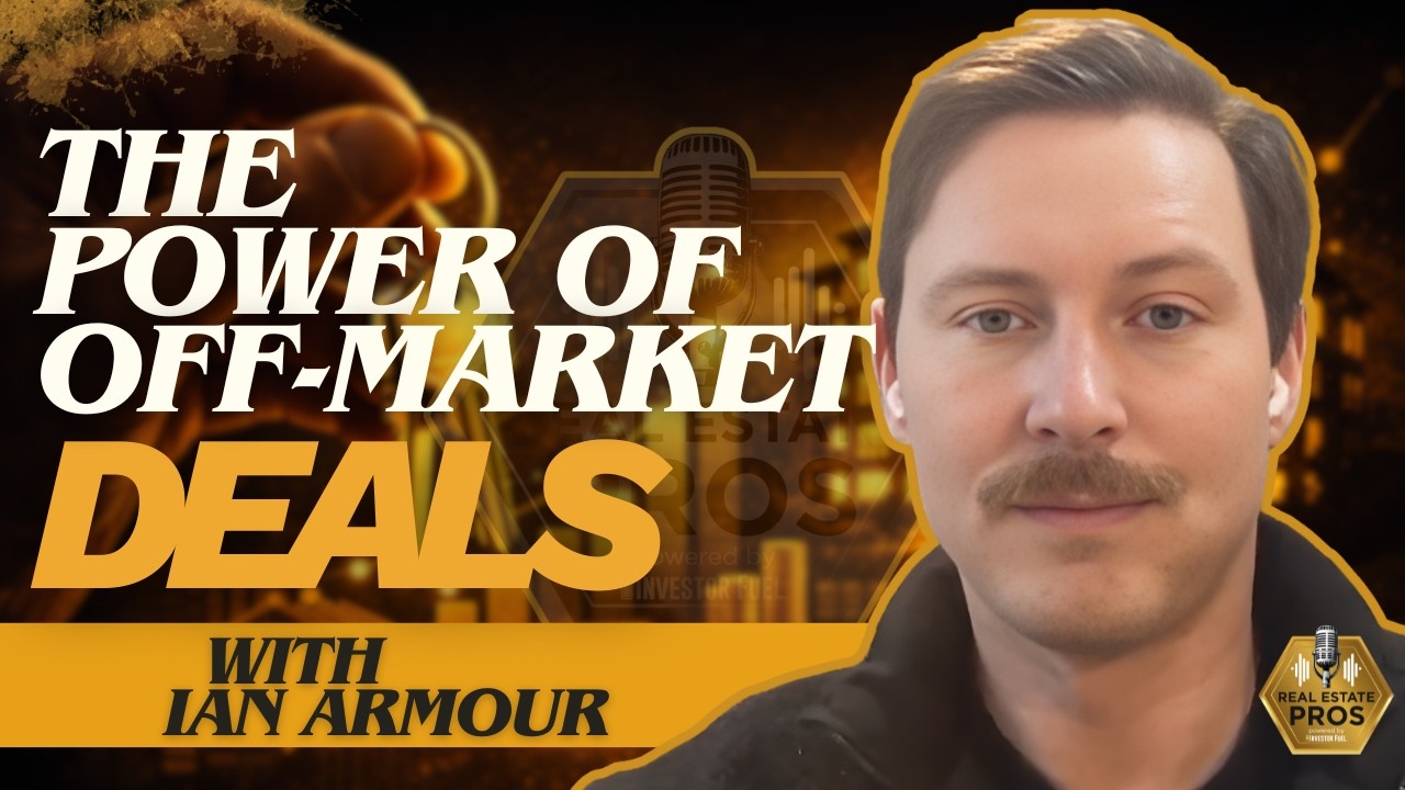 How Off-Market Deals Can Propel Your Real Estate Portfolio: Insights from Ian Armour