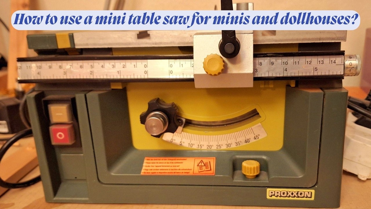 How to use a Mini Table Saw from Proxxon for miniatures and Dollhouses