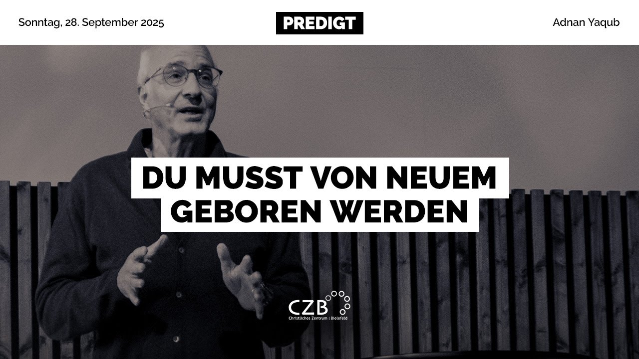 Du musst von Neuem geboren werden | Adnan Yaqub | CZB