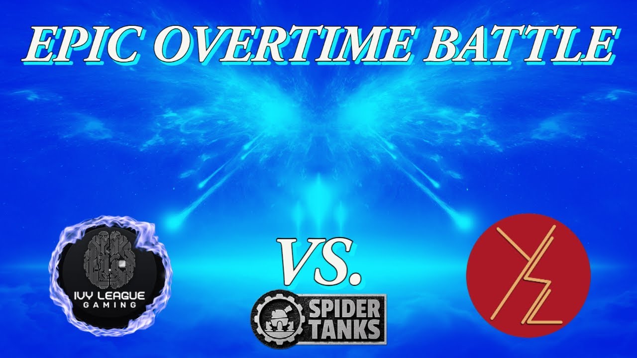 Spider Tanks/GALA- IVL Blue VS YSL Epic Overtime Battle Death Match