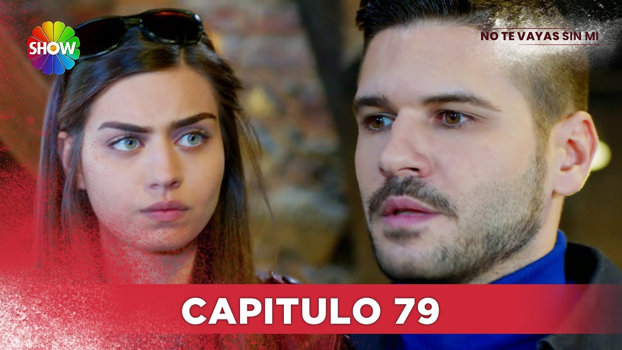 No Te Vayas Sin Mi | Capitulo 79 - HD