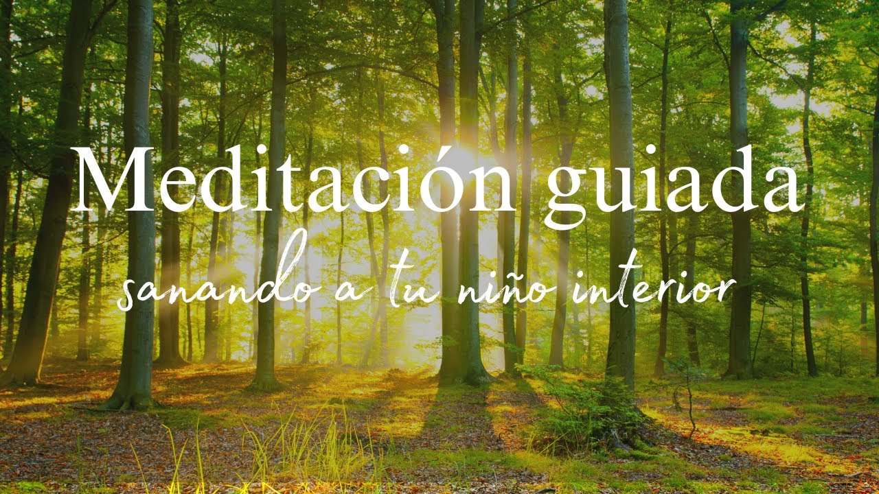 MEDITACION GUIADA-Sanando a tu niño interior