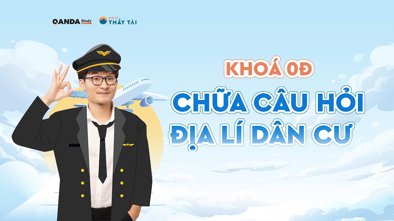 ĐỊA LÍ THẦY TÀI | KHOÁ HỌC 0Đ - CHỮA BÀI TẬP ĐỊA LÍ DÂN CƯ VIỆT NAM ĐỊA LÍ 12 CHƯƠNG TRÌNH MỚI