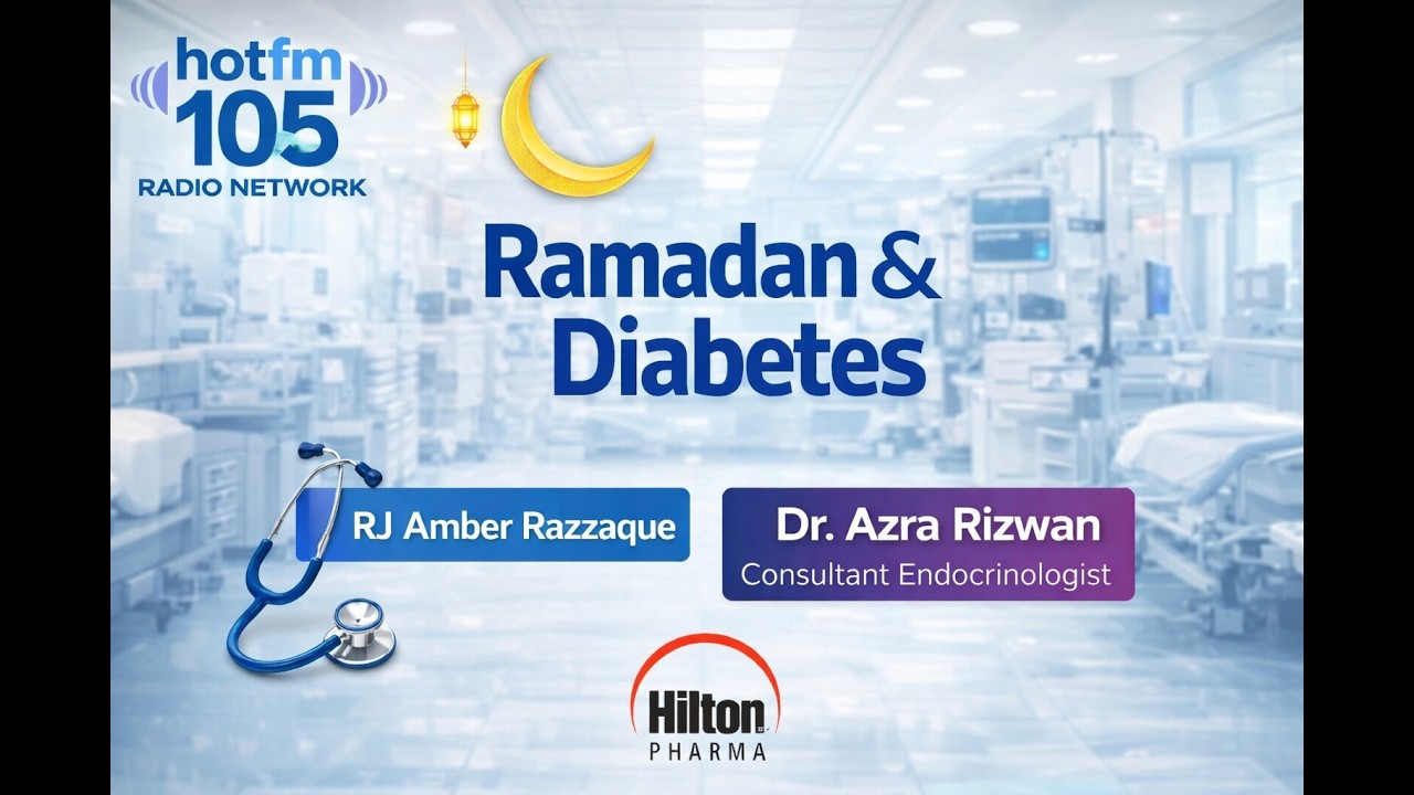 Ramadan & Diabetes| RJ Amber Razzaque with Dr. Azra Rizwan | Hot FM 105