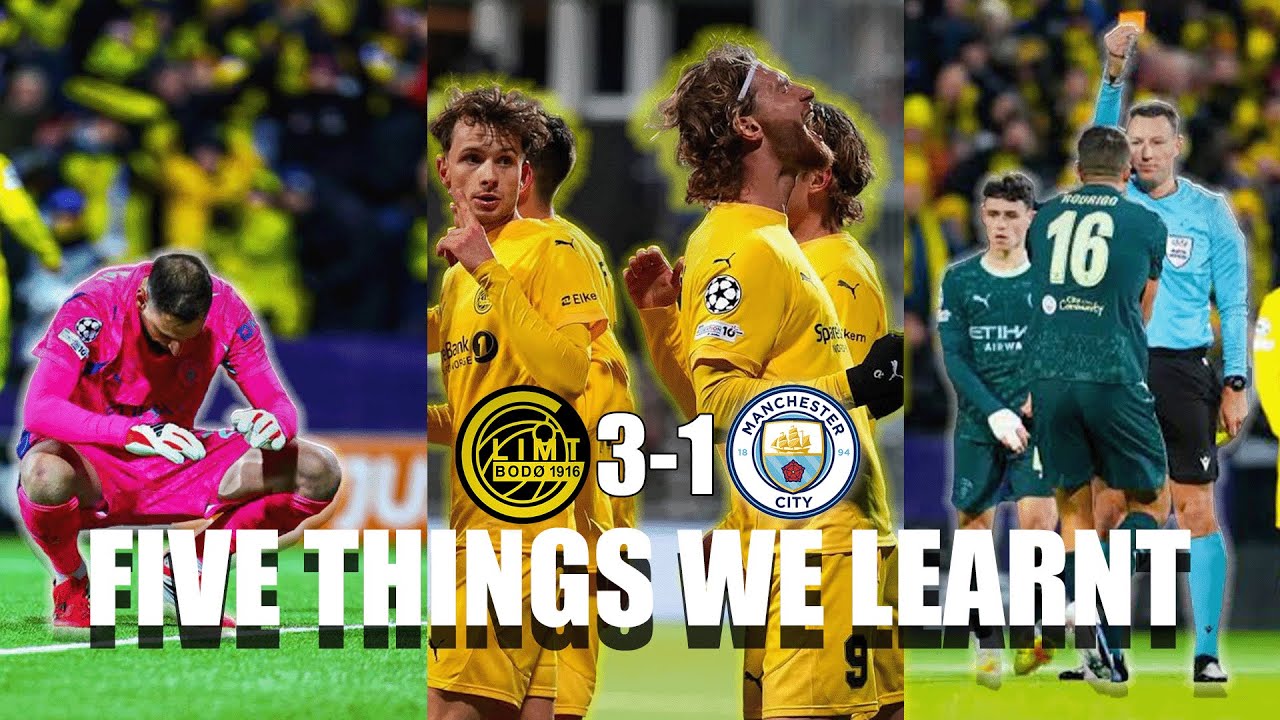 5 вещей, которые мы узнали из Bodo Glimt 3 1 Manchester City!!!