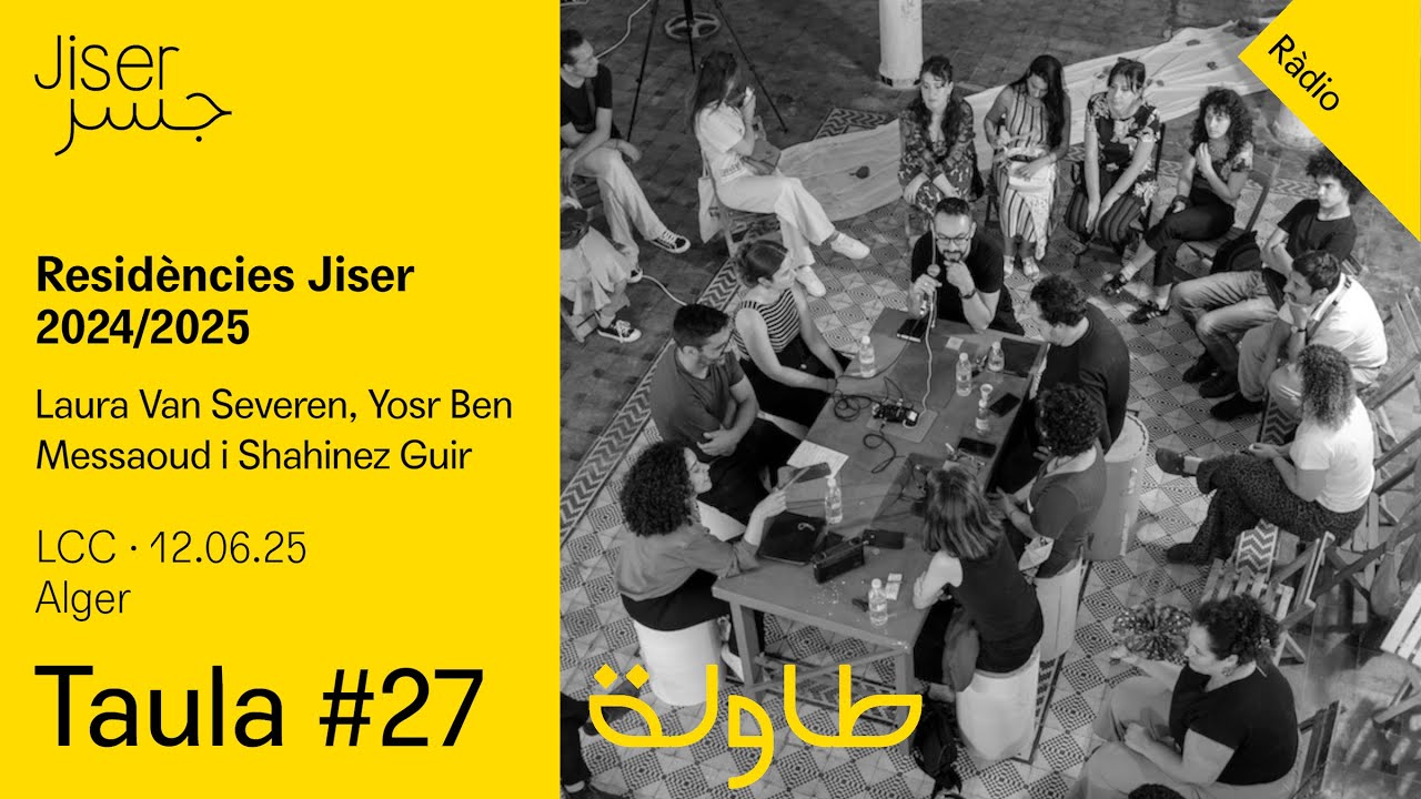 Taula #27. Residències Jiser 24/25. Laura Van Severen, Yosr Ben Messaoud i Shahinez Guir