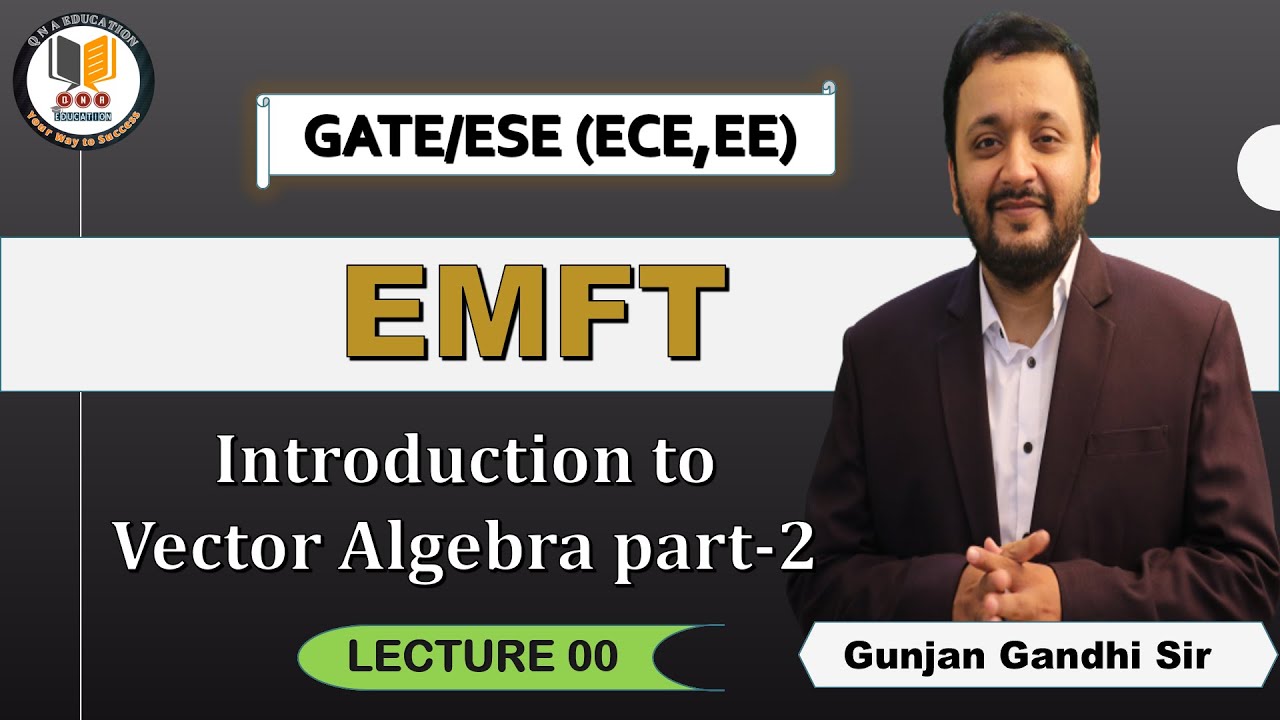 EMFT | Lec 00 | Vector Algebra Part 2  |  ECE/EE | Gunjan Gandhi