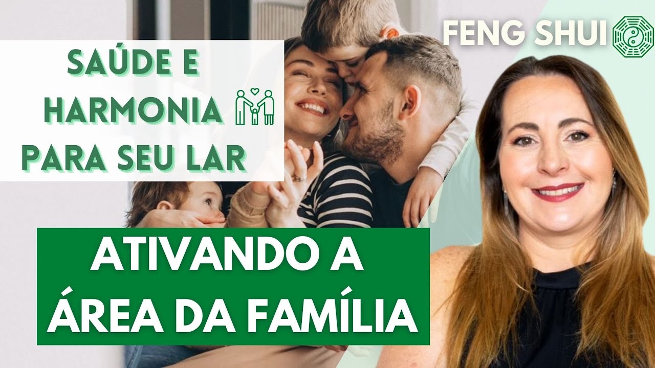 Como Ativar a Área da Família Feng Shui | Harmonizar a Família