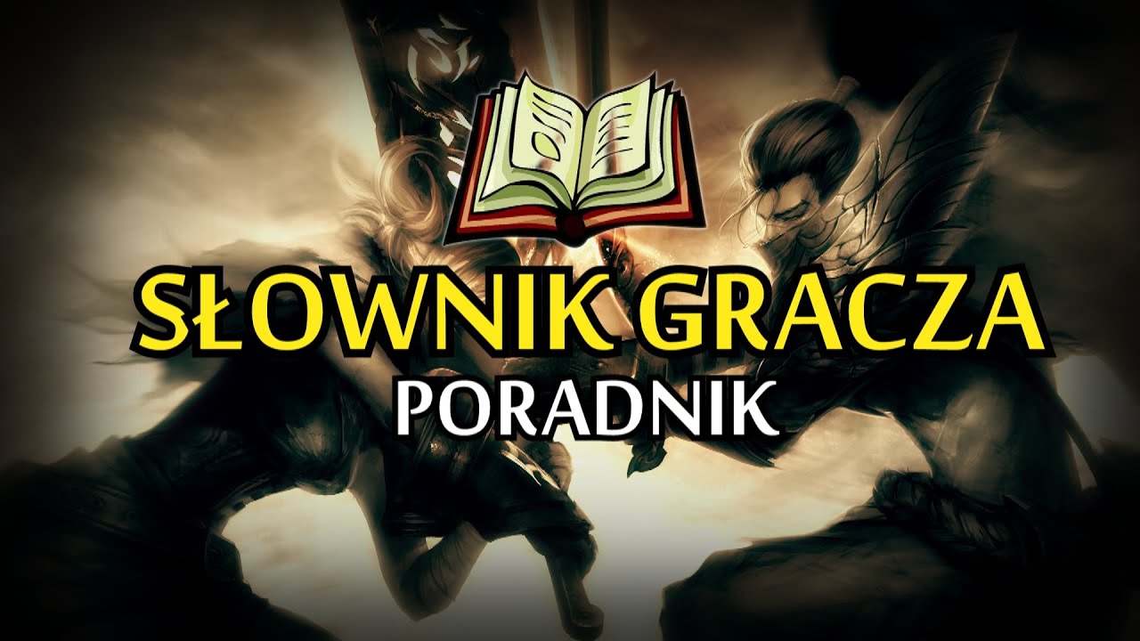 League of Legends - SŁOWNIK GRACZA
