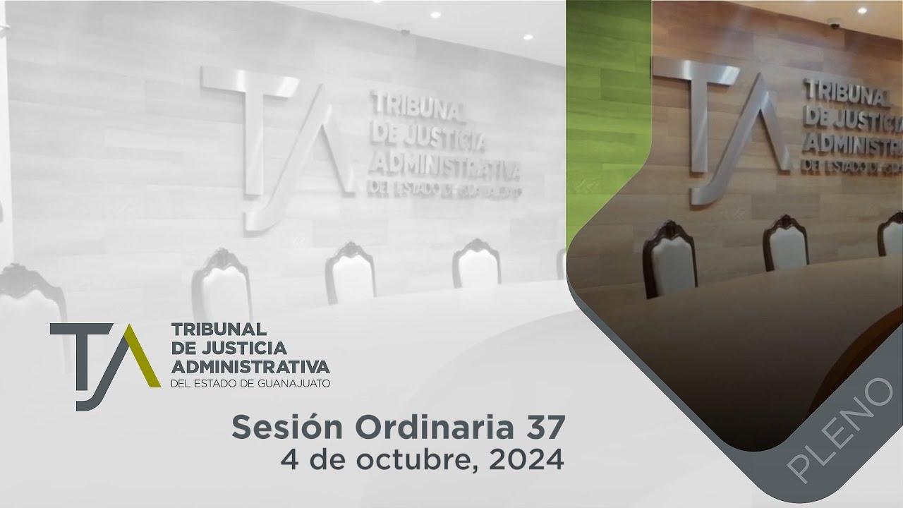 SESIÓN ORDINARIA TJA GUANAJUATO NÚM. 37 - 4 DE OCTUBRE, 2024