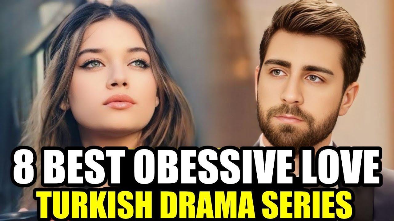 Top 8 Obsessive Love Turkish Series With English Subtitles 2025 | Latest Turkish Dramas