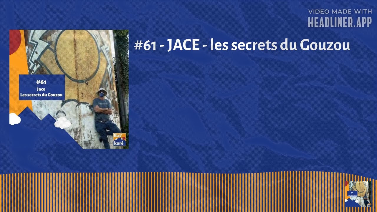 #61 - JACE - les secrets du Gouzou | Bat' karé