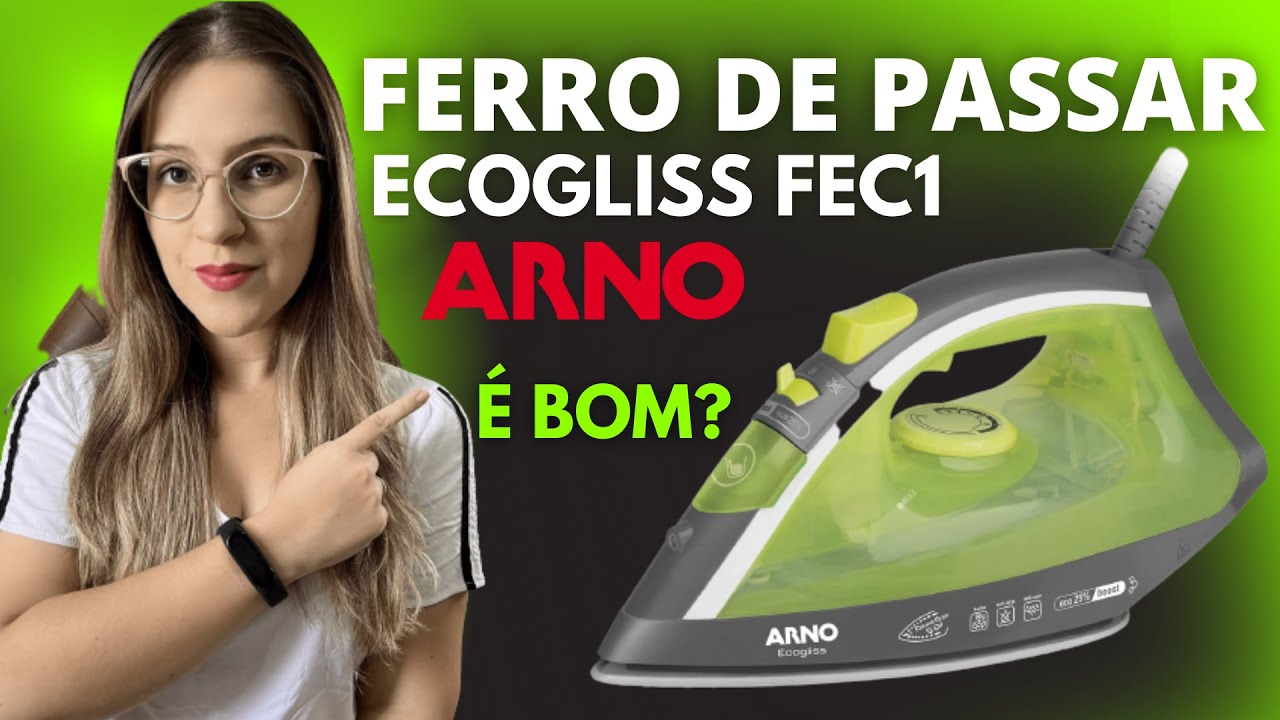 FERRO de PASSAR ECOGLISS ARNO é BOM? FERRO ARNO A VAPOR ECOGLISS ARNO FEC1 VALE A PENA?