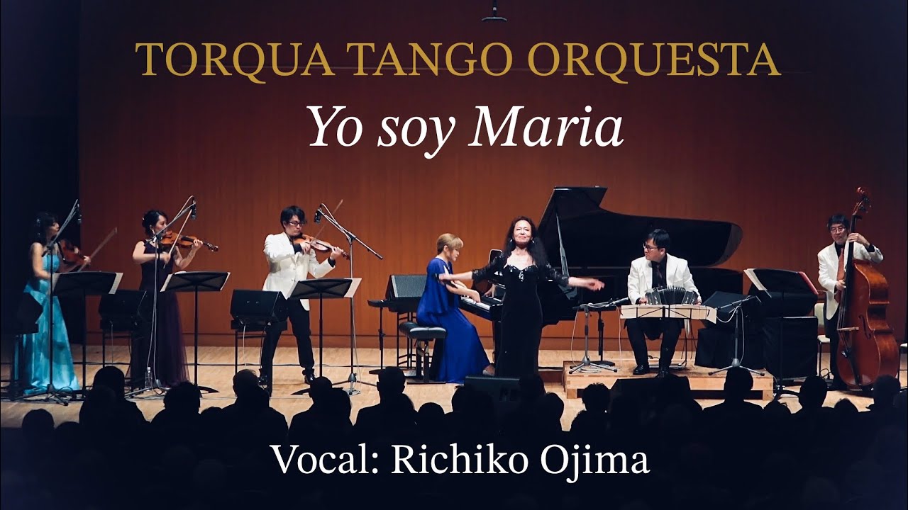 “Yo soy Maria” 私はマリア – TORQUA TANGO ORQUESTA トルカ・タンゴ・オルケスタ - 小島りち子