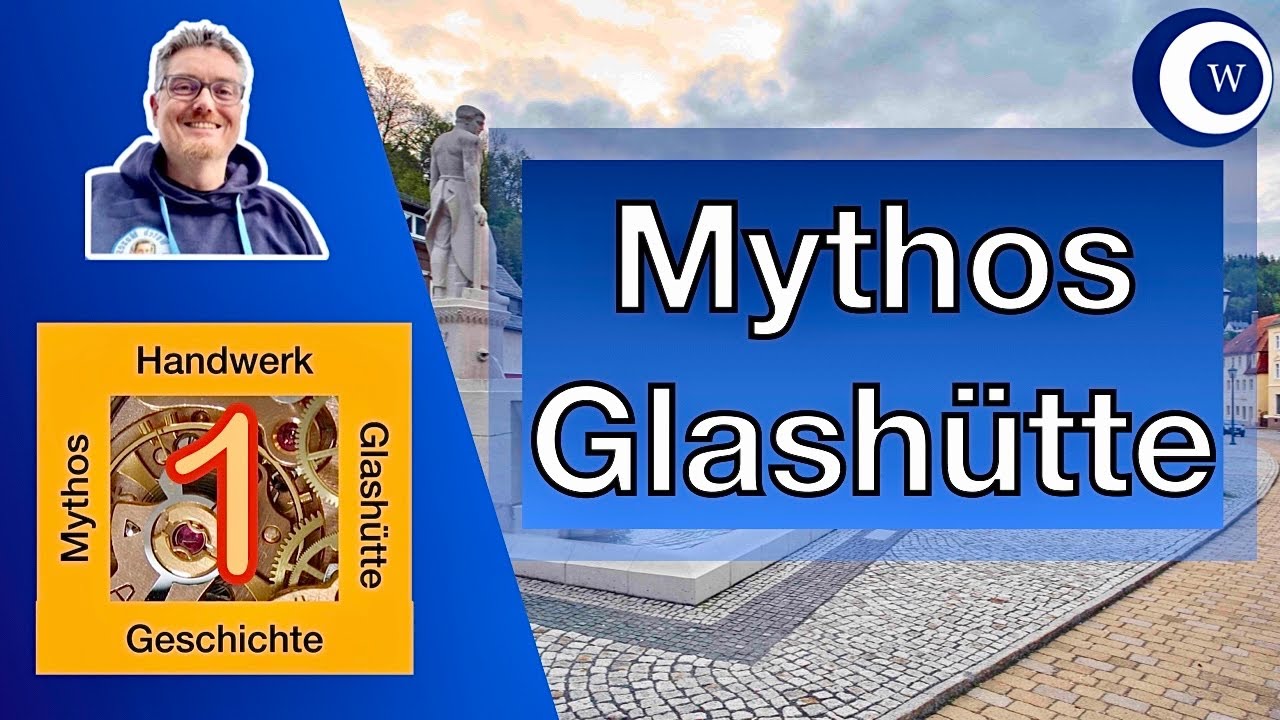 Glashütte - Mythos und Wahrheit / Teil 1 / Übersicht