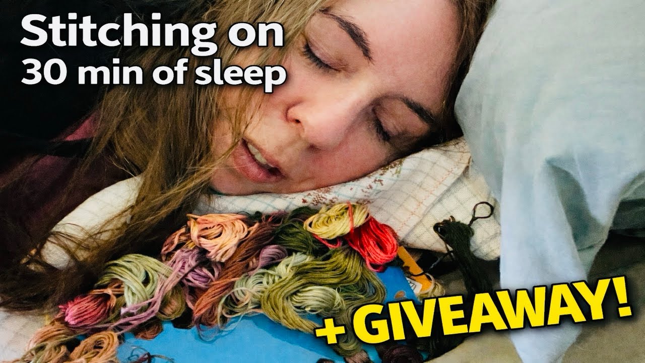 Flosstube #22: Stitching on 30 Min. of Sleep + Giveaway!