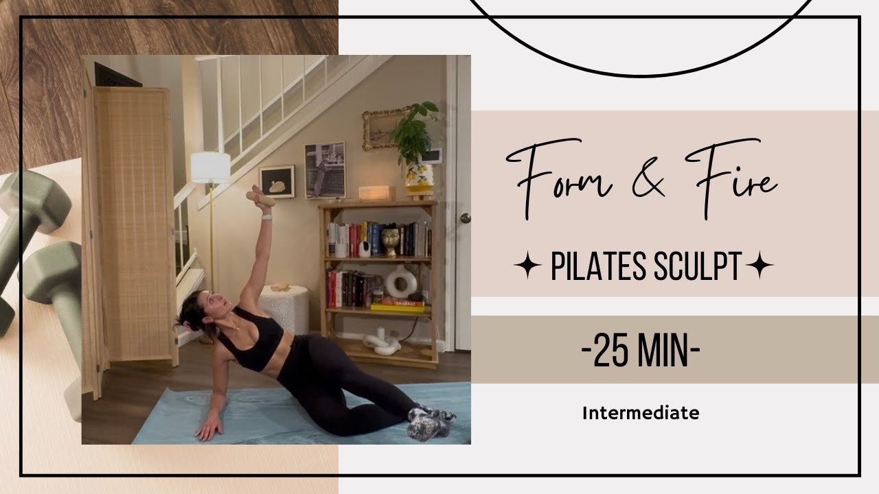 Pilates Form and Fire: Full body Intermediate/Advanced Sculpt