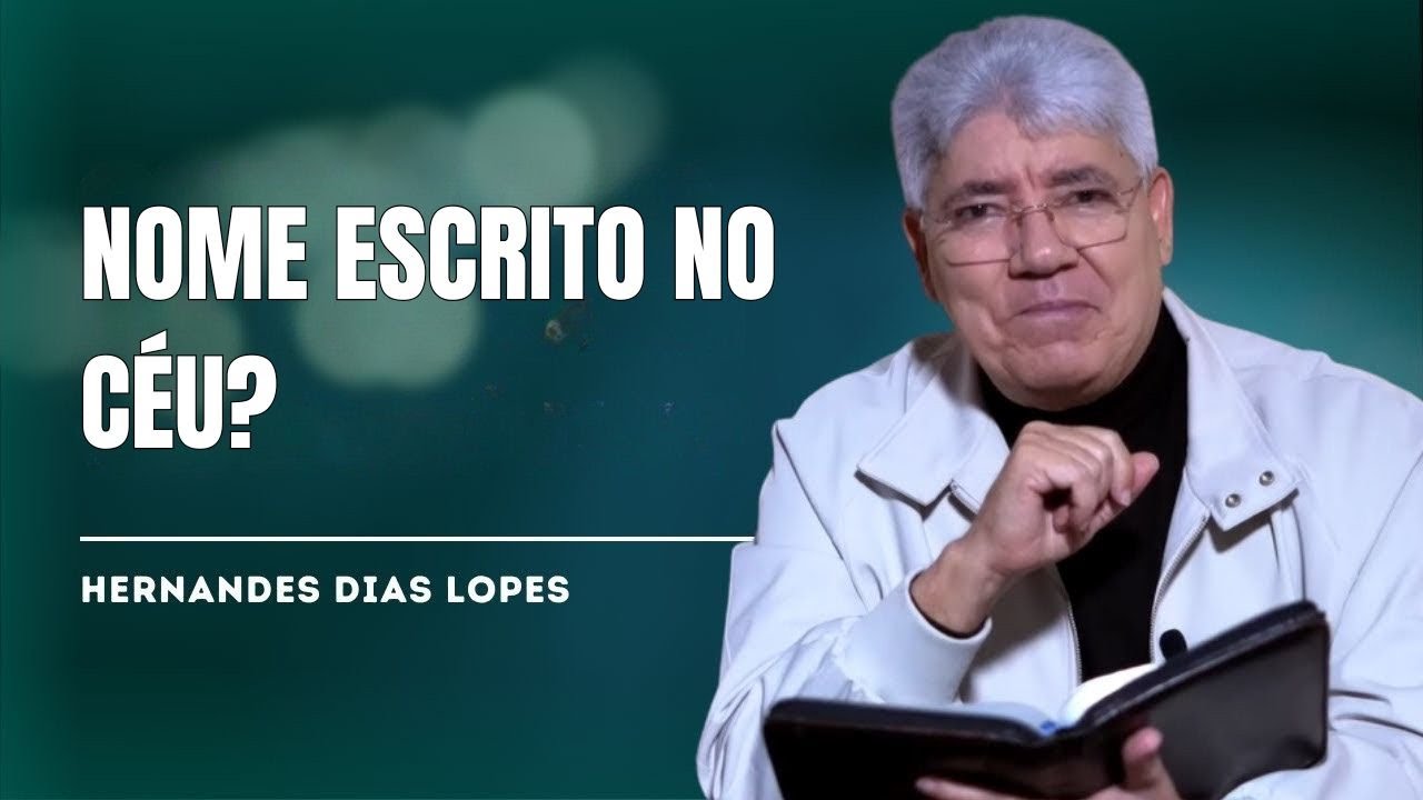 SEU NOME ESTÁ NO LIVRO DA VIDA (A Maior Alegria) - HERNANDES DIAS LOPES