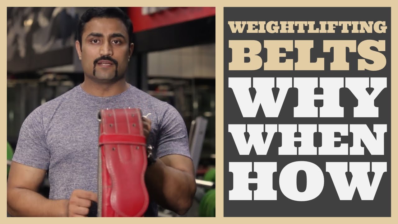 Weightlifting Belts : WHY, WHEN, HOW !!