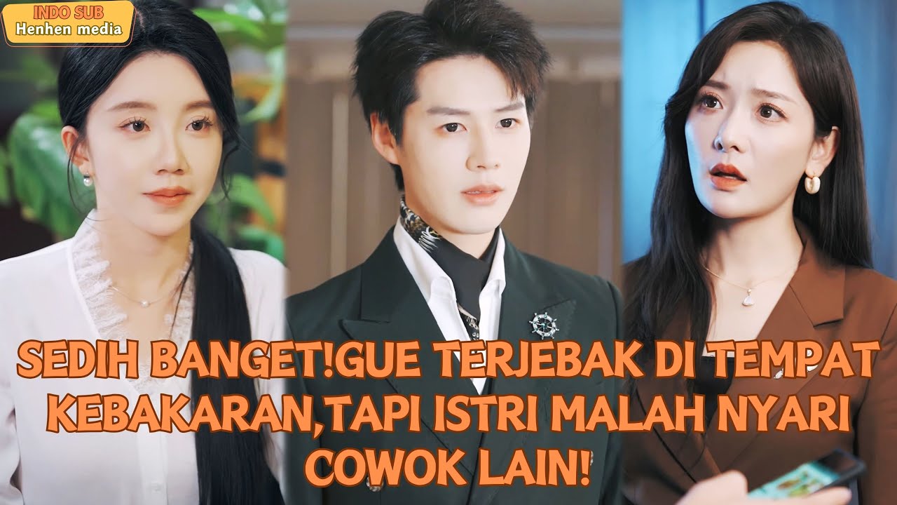 【Indo Sub】Sedih banget!Gue terjebak di tempat kebakaran,tapi istri malah nyari cowok lain!#minidrama