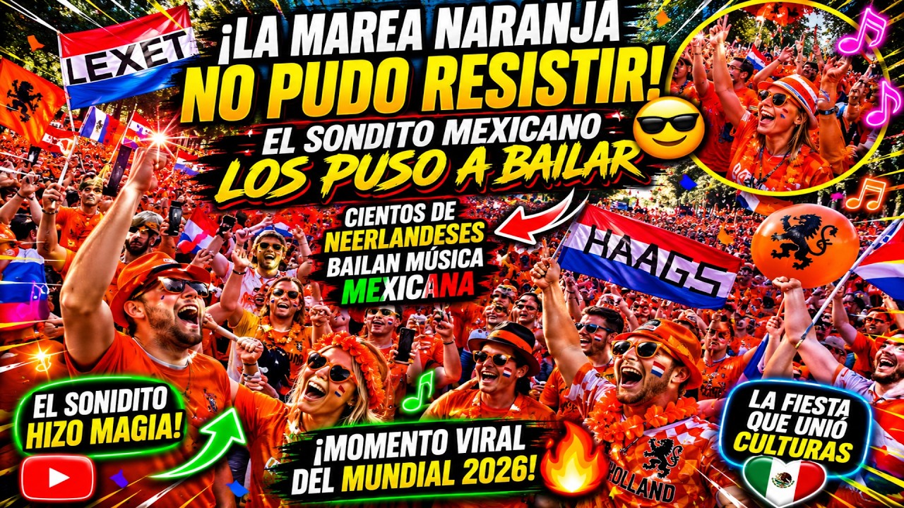 🔥 **&iexcl;LA MAREA NARANJA ENLOQUECI&Oacute;! El Sonidito Mexicano Puso a Bailar a Miles de Holandeses**