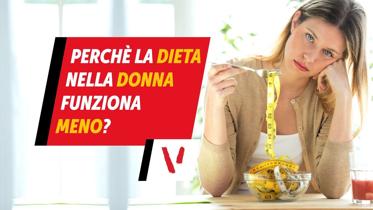 Perchè la dieta nella donna funziona di meno