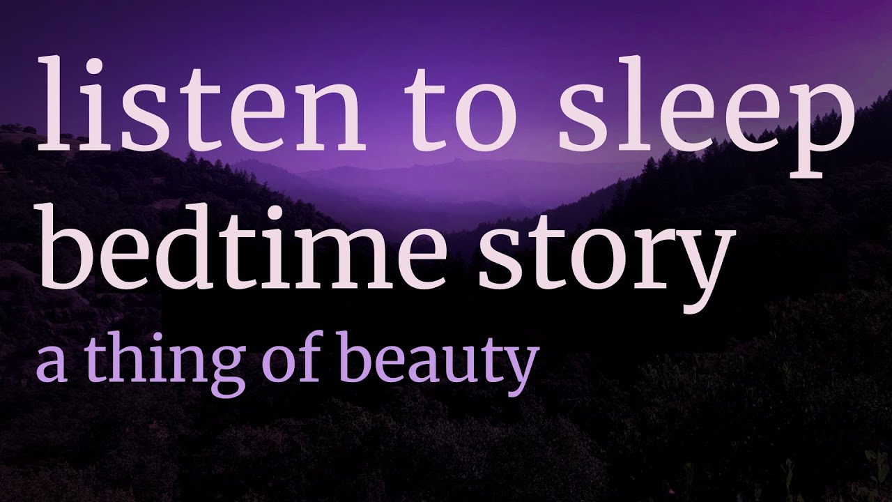 bedtime story - a thing of beauty