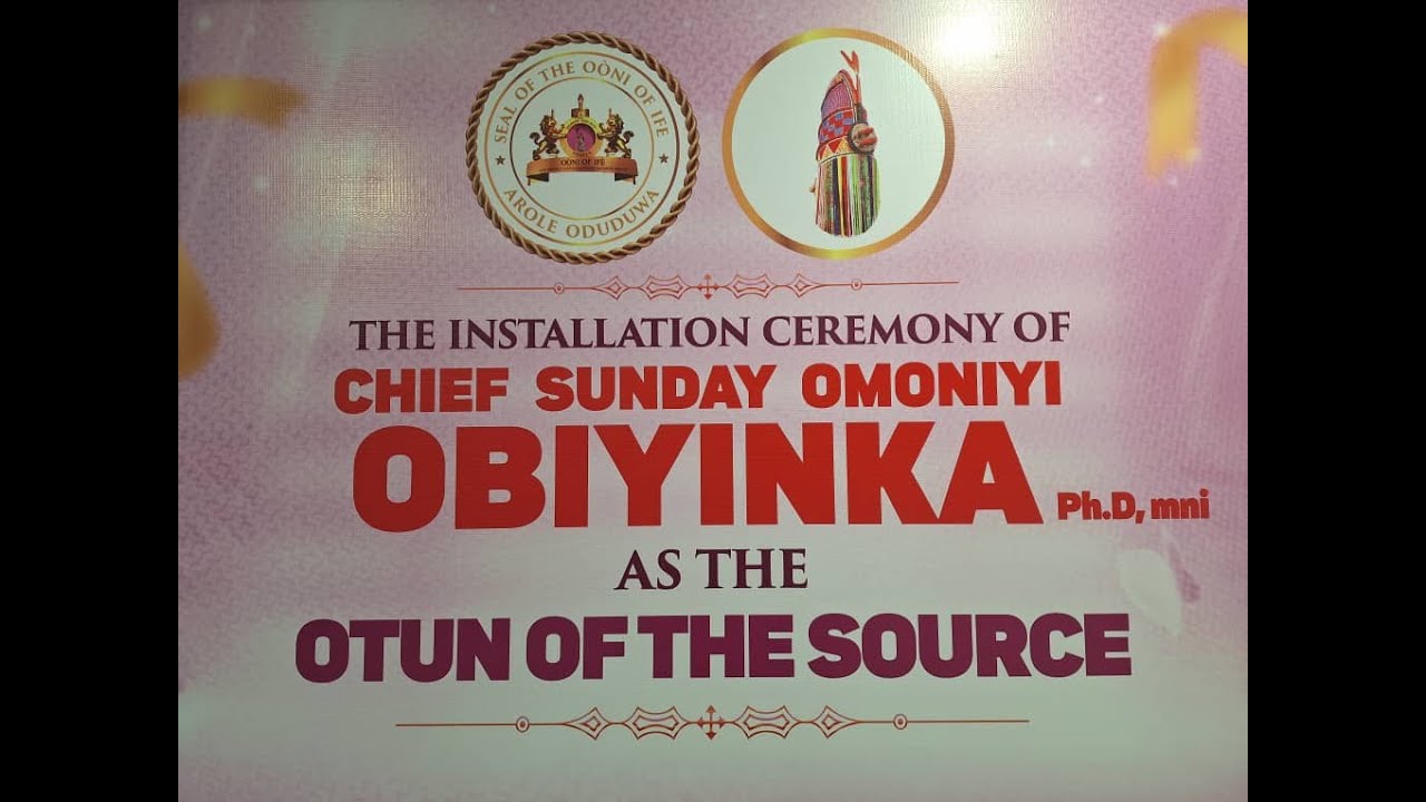 The Installation Ceremony of Chief Sunday Omoniyi OBIYINKA Ph.D, mni AS THE OTUN OF THE SOURCE