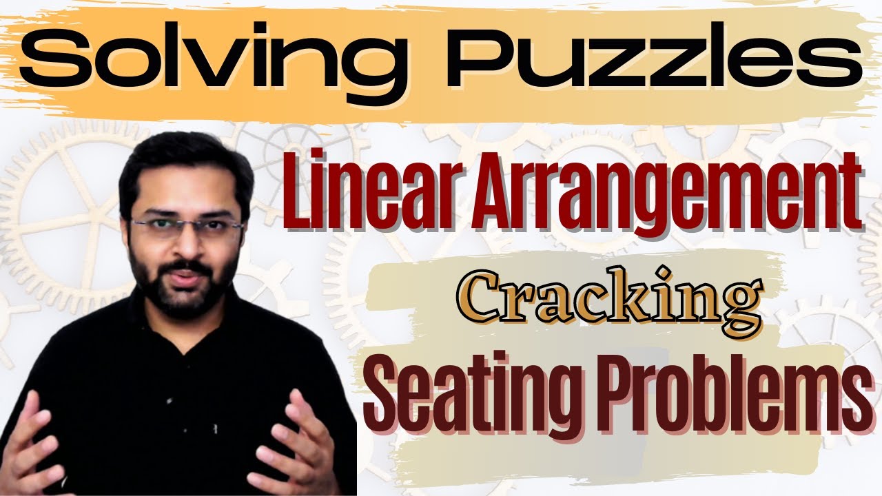 Logical Reasoning - 10 (Linear Seating Arrangement) - Learn to crack linear arrangement problems