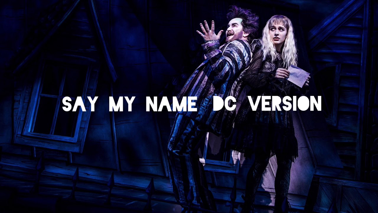 Say my name DC version | Beetlejuice The Musical