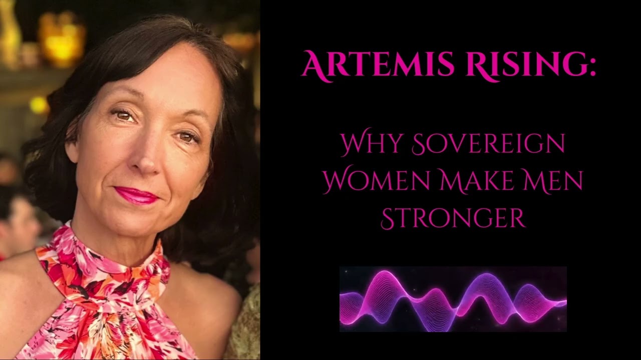 Artemis Rising: Why Sovereign Women Make Men Stronger