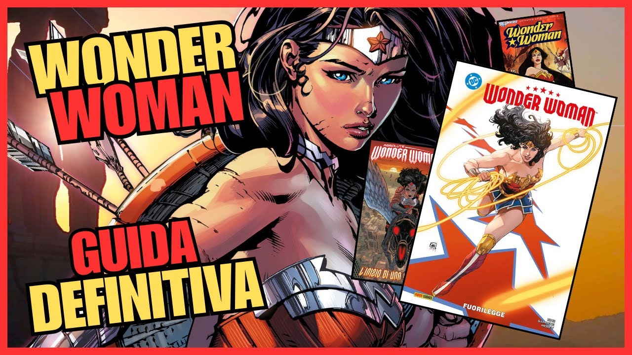 WONDER WOMAN GUIDA DEFINITIVA  — dalle Origini alla modernità