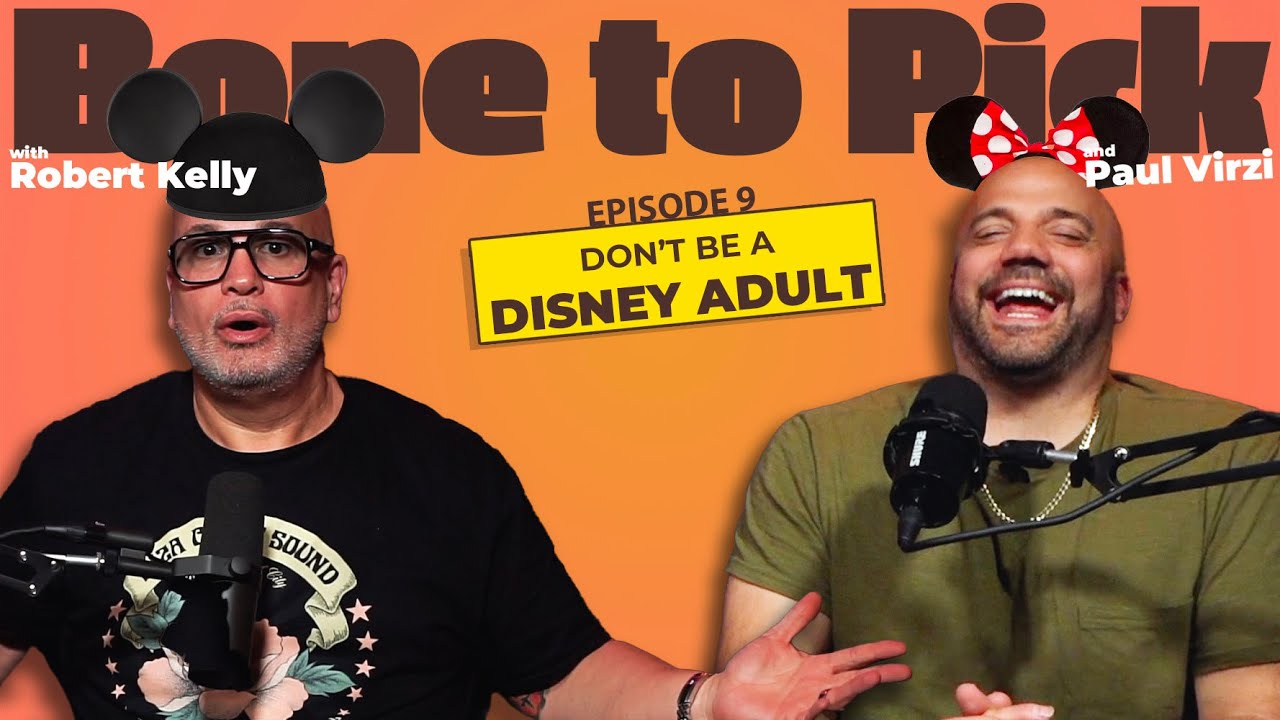 Ep 9- Don't be a Disney Adult! | Robert Kelly & Paul Virzi