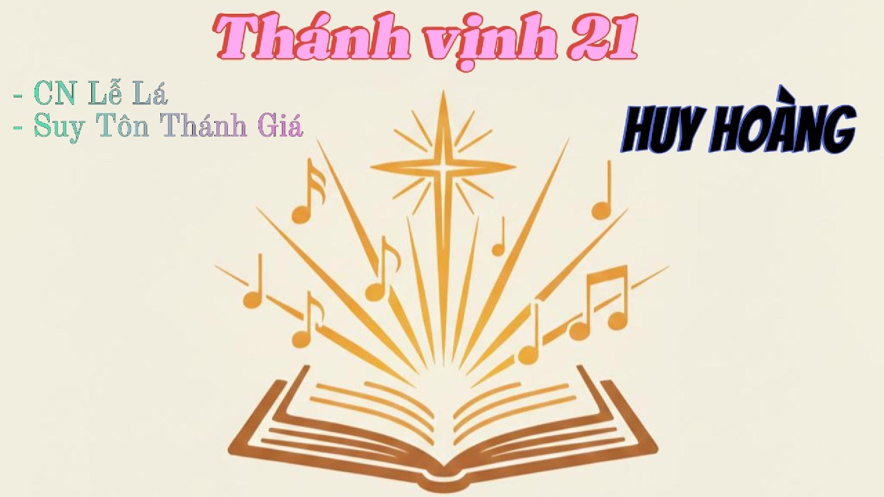 Đáp ca Chúa Nhật lễ Lá - Suy Tôn Thánh Giá | Thánh Vịnh 21 Huy Hoàng